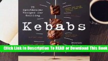 [Read] Kebabs: 75 Recipes for Grilling  For Kindle