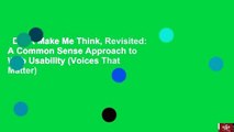 Don t Make Me Think, Revisited: A Common Sense Approach to Web Usability (Voices That Matter)
