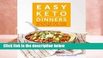 R.E.A.D Easy Keto Dinners: Flavorful Low-Carb Meals for Any Night of the Week D.O.W.N.L.O.A.D