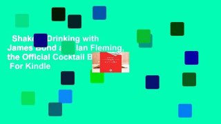 Shaken: Drinking with James Bond and Ian Fleming, the Official Cocktail Book  For Kindle