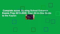 Complete acces  Nursing School Entrance Exams Prep 2019-2020: Your All-in-One Guide to the Kaplan