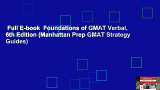 Full E-book  Foundations of GMAT Verbal, 6th Edition (Manhattan Prep GMAT Strategy Guides)