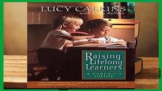 [Read] Raising Lifelong Learners: A Parent s Guide  Review
