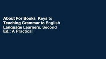 About For Books  Keys to Teaching Grammar to English Language Learners, Second Ed.: A Practical