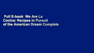 Full E-book  We Are La Cocina: Recipes in Pursuit of the American Dream Complete
