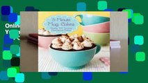 Online 5-Minute Mug Cakes: Over 100 Yummy Cakes from Funfetti to Peanut Butter  For Online