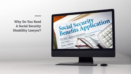 Why Do You Need A Social Security Disability Lawyer?