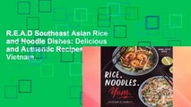 R.E.A.D Southeast Asian Rice and Noodle Dishes: Delicious and Authentic Recipes from Vietnam,