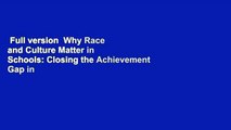 Full version  Why Race and Culture Matter in Schools: Closing the Achievement Gap in America s