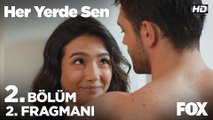 Her Yerde Sen 2. Bölüm 2. Fragmanı