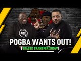Pogba Wants Out And Should Arsenal Focus On The Youth | Biased Premier League Show ft Troopz