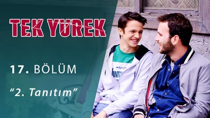 Tek Yürek 17.Bölüm 2.Tanıtım