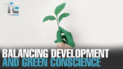 TALKING EDGE: Balancing development and green conscience
