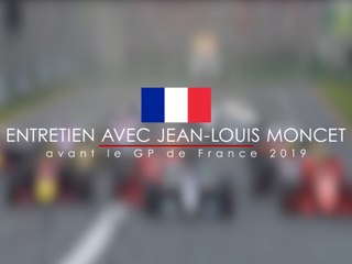 Entretien avec Jean-Louis Moncet avant le Grand Prix F1 de France 2019