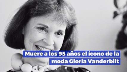 Muere a los 95 años el ícono de la moda Gloria Vanderbilt