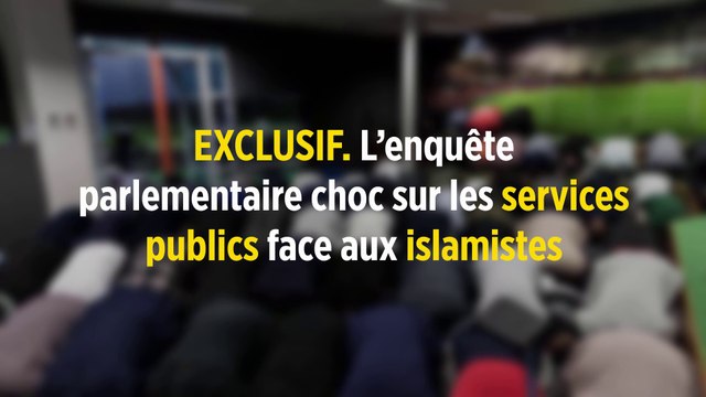 EXCLUSIF. L’enquête parlementaire choc sur les services publics face aux islamistes