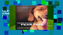 Full E-book From Fearful to Fear Free: A Positive Program to Free Your Dog from Anxiety, Fears,