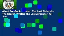 About For Books  Avatar: The Last Airbender: The Search (Avatar: The Last Airbender, #2)  For