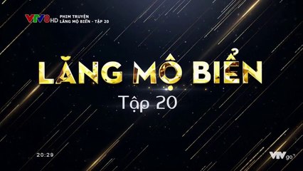 Lăng Mộ Biển Tập 20 (Lồng Tiếng) - Phim Hoa NGữ