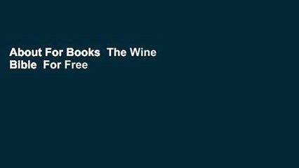 About For Books  The Wine Bible  For Free