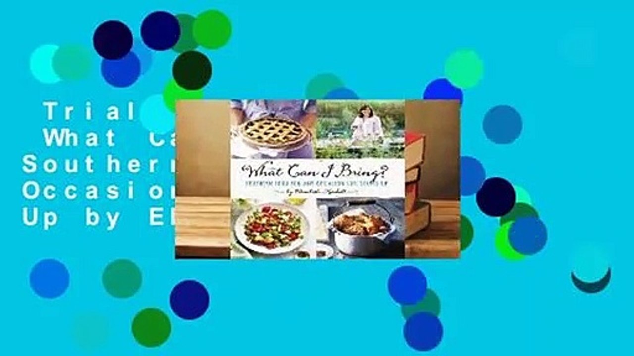 Trial New Releases  What Can I Bring?: Southern Food for Any Occasion Life Serves Up by Elizabeth