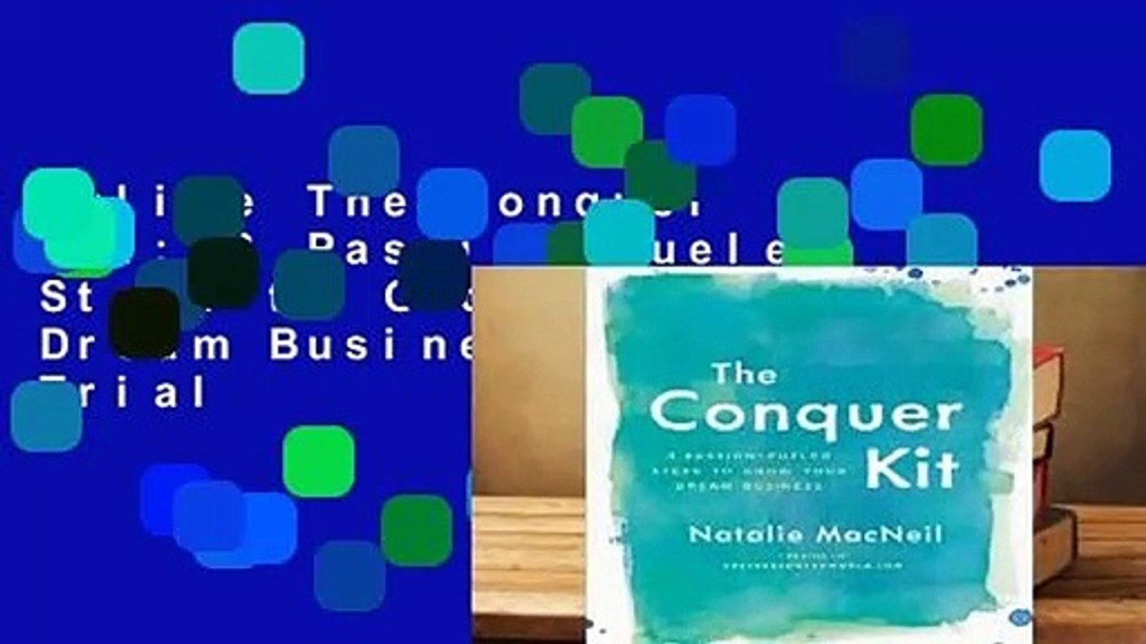 Online The Conquer Kit: 8 Passion-Fueled Steps to Grow Your Dream Business  For Trial