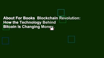 About For Books  Blockchain Revolution: How the Technology Behind Bitcoin Is Changing Money,
