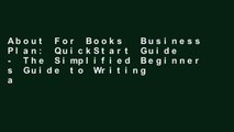 About For Books  Business Plan: QuickStart Guide - The Simplified Beginner s Guide to Writing a