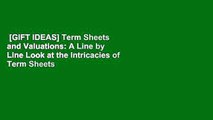 [GIFT IDEAS] Term Sheets and Valuations: A Line by Line Look at the Intricacies of Term Sheets