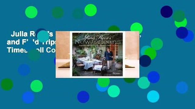 Julia Reed's New Orleans: Food, Fun, and Field Trips for Letting the Good Times Roll Complete