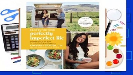 Full version  Recipes for Your Perfectly Imperfect Life: Everyday Ways to Live and Eat for