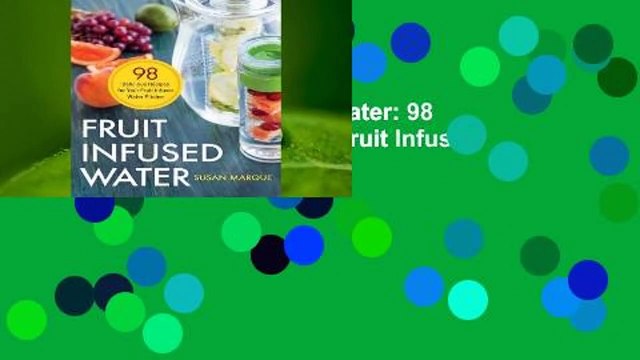 Full E-book Fruit Infused Water: 98 Delicious Recipes for Your Fruit Infuser Water Pitcher
