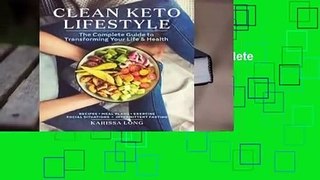 Online Clean Keto Lifestyle: The Complete Guide to Transforming Your Life and Health  For Full