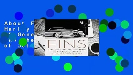 About For Books  Fins: Harley Earl, the Rise of General Motors, and the Glory Days of Detroit