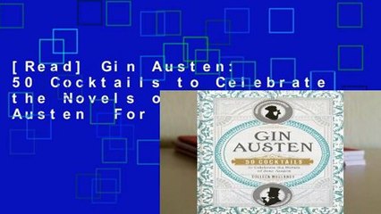 [Read] Gin Austen: 50 Cocktails to Celebrate the Novels of Jane Austen  For Kindle