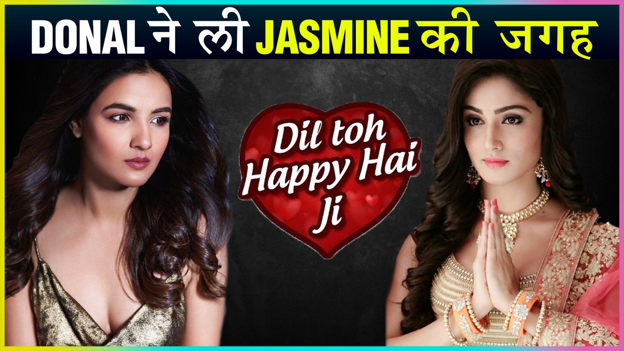 Donal Bisht To REPLACE Jasmine Bhasin As Happy In Dil Toh Happy Hai Ji