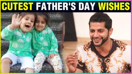 Karanvir Bohra Daughter Bella & Vienna CUTEST Father's Day Wishes