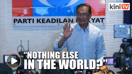 Anwar: No other issues in the world?