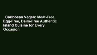 Caribbean Vegan: Meat-Free, Egg-Free, Dairy-Free Authentic Island Cuisine for Every Occasion