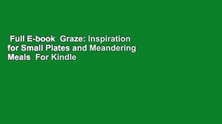 Full E-book  Graze: Inspiration for Small Plates and Meandering Meals  For Kindle