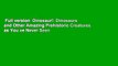 Full version  Dinosaur!: Dinosaurs and Other Amazing Prehistoric Creatures as You ve Never Seen