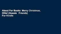 About For Books  Merry Christmas, Ollie! (Gossie   Friends)  For Kindle