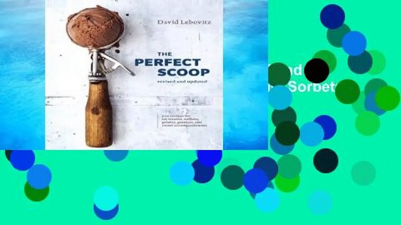 R.E.A.D The Perfect Scoop, Revised and Updated: 200 Recipes for Ice Creams, Sorbets, Gelatos,