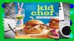 Kid Chef: The Foodie Kids Cookbook: Healthy Recipes and Culinary Skills for the New Cook in the