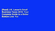 [Read] J.K. Lasser's Small Business Taxes 2019: Your Complete Guide to a Better Bottom Line  For