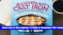 Online The Southern Cast Iron Cookbook: Comforting Family Recipes to Enjoy and Share  For Full