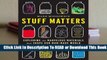 [Read] Stuff Matters: Exploring the Marvelous Materials That Shape Our Man-Made World  For Free