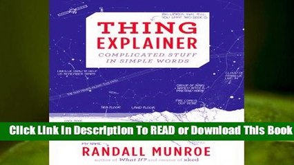 [Read] Thing Explainer: Complicated Stuff in Simple Words  For Full