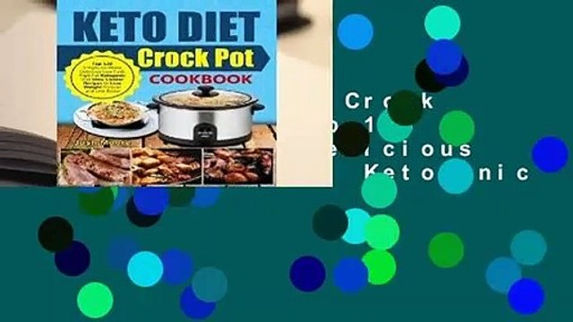 [Read] Keto Diet Crock Pot Cookbook: Top 120 Simple-To-Make Delicious Low Carb High Fat Ketogenic