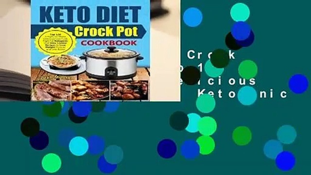 [Read] Keto Diet Crock Pot Cookbook: Top 120 Simple-To-Make Delicious Low Carb High Fat Ketogenic